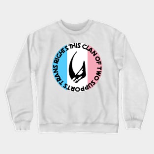 Clan of Two Supports Trans Right Crewneck Sweatshirt